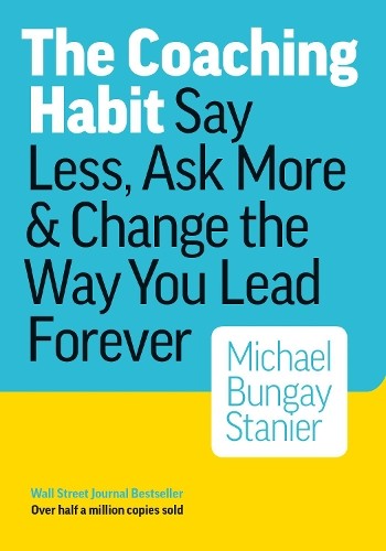 The coaching habit say less - habit:,